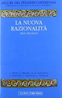 Figure del pensiero medievale IV. La Nuova Razionalità XIII Secolo