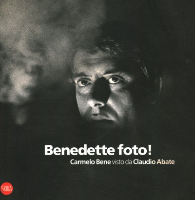 Benedette foto! Carmelo Bene visto da Claudio Abate