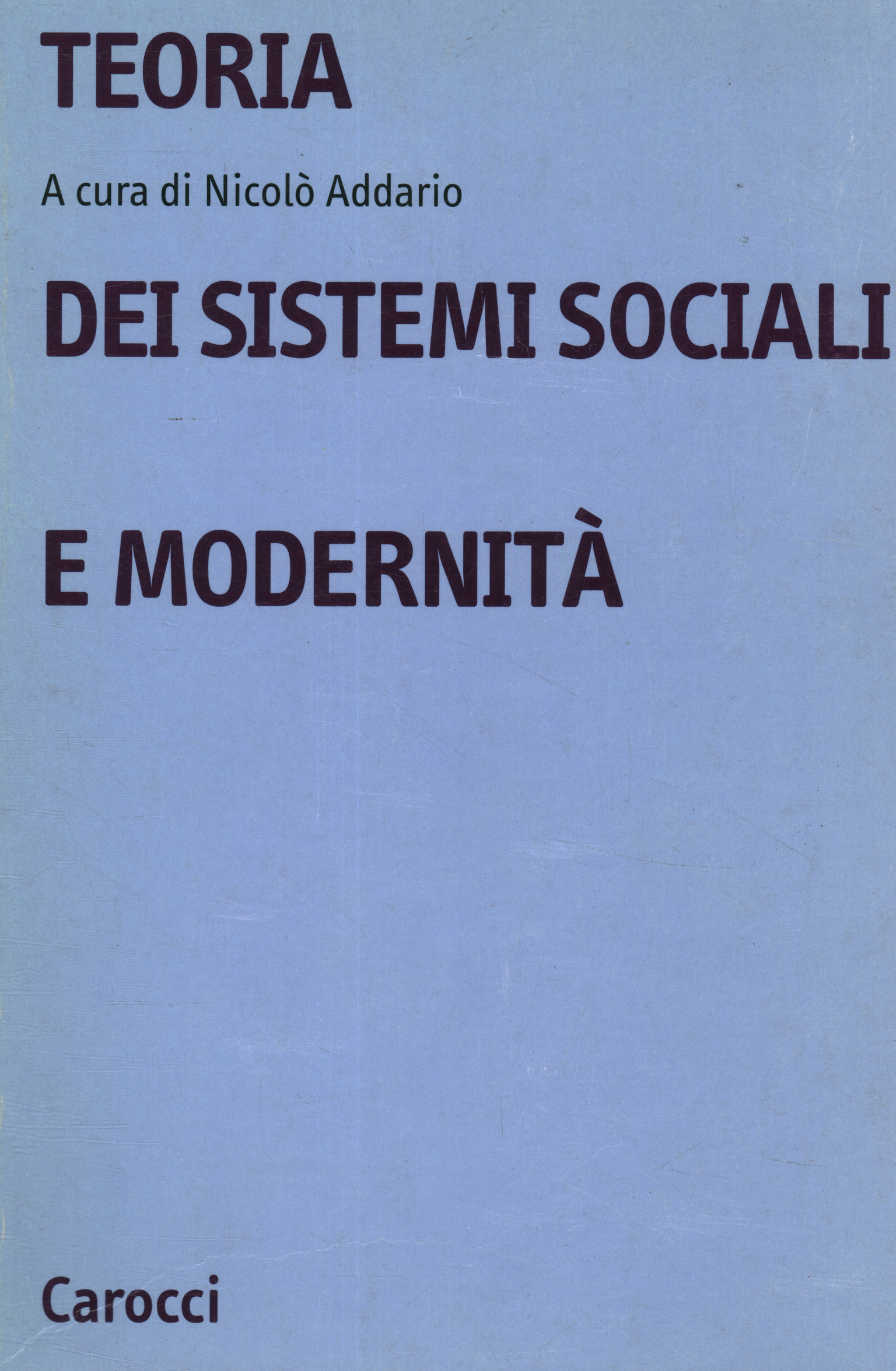 Teoria dei sistemi sociali e modernit,Teoria dei sistemi sociali e modernit,Teoria dei sistemi sociali e modernit