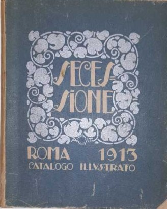 Secessione Roma 1913. Catalogo illustrato