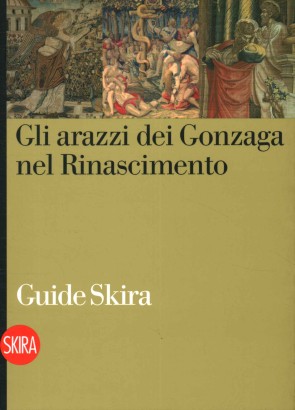 Gli arazzi dei Gonzaga nel Rinascimento