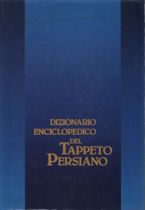 Dizionario enciclopedico del tappeto persiano