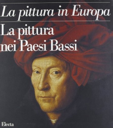 La pittura in Europa. La pittura nei Paesi Bassi (3 Volumi)