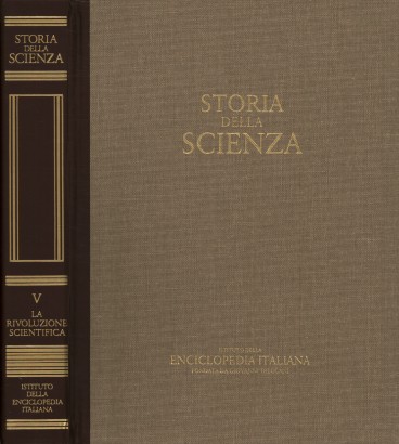 Storia della scienza. La rivoluzione scientifica (Volume V)