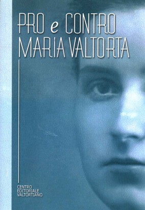 Pro e contro Maria Valtorta