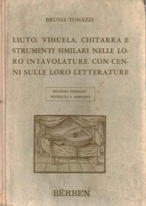 Liuto, vihuela, chitarra e strumenti similari nelle loro intavolature. Con cenni sulle loro letterature