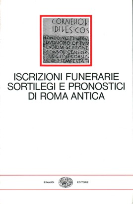 Iscrizioni funerarie, sortilegi e pronostici di Roma antica