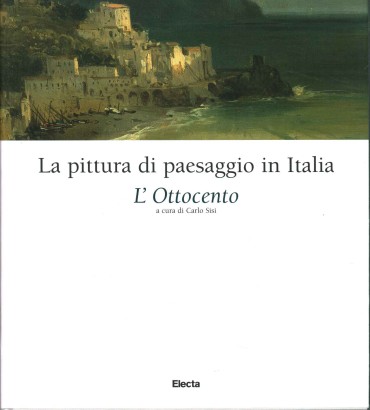 La pittura di paesaggio in Italia. L'Ottocento