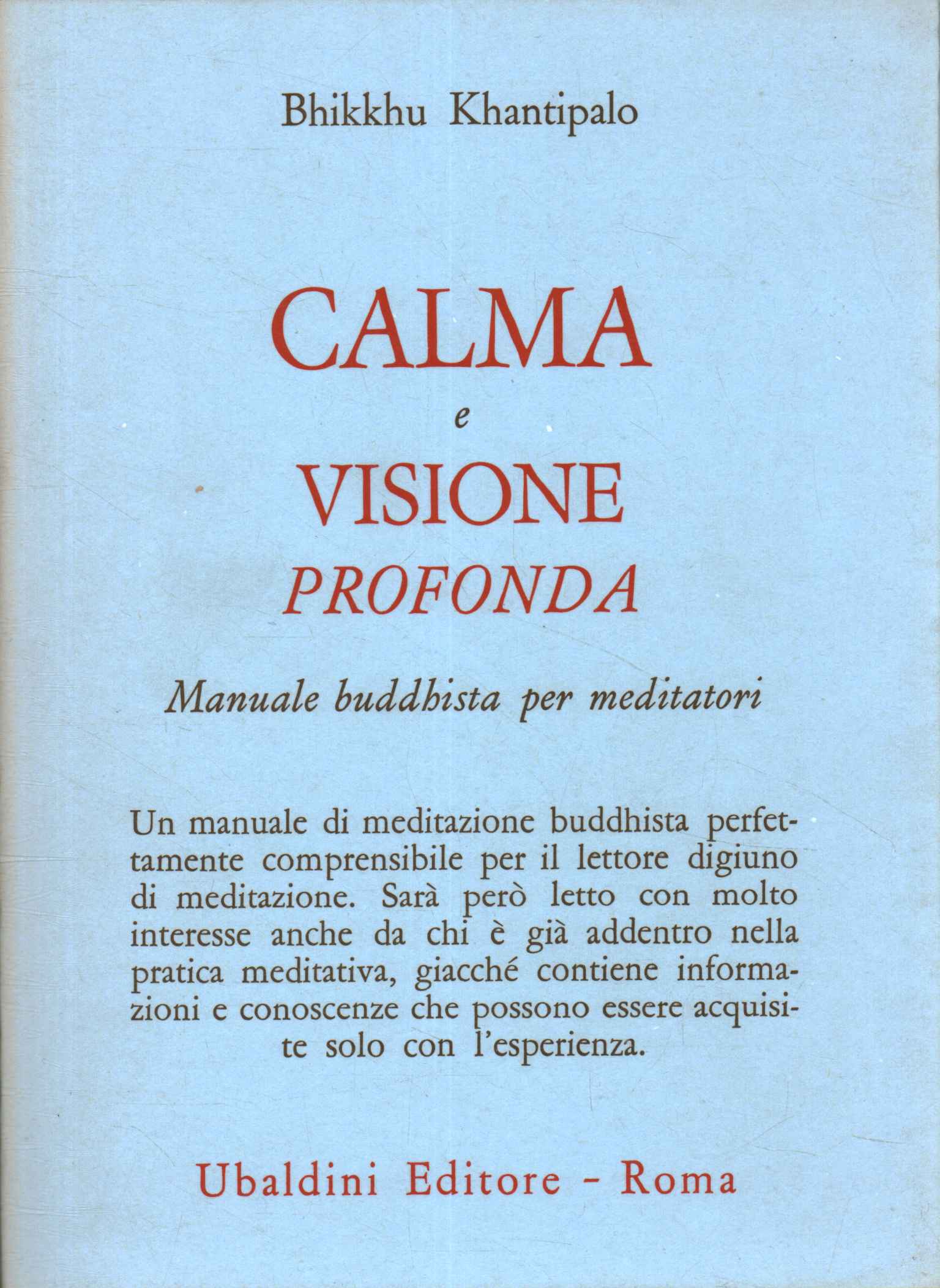 Calma y visión profunda.