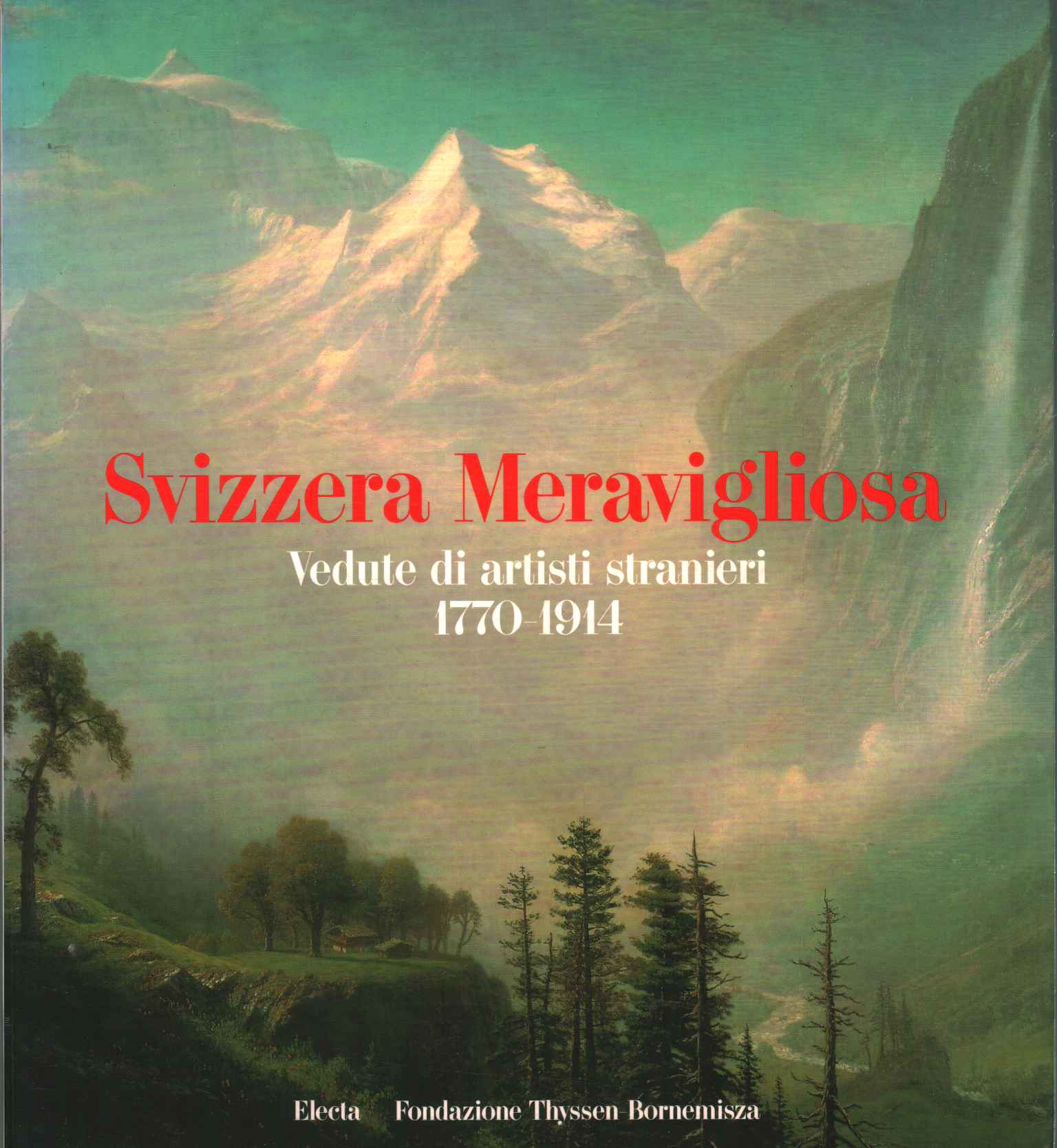 Svizzera Meravigliosa. Vedute di artisti%2