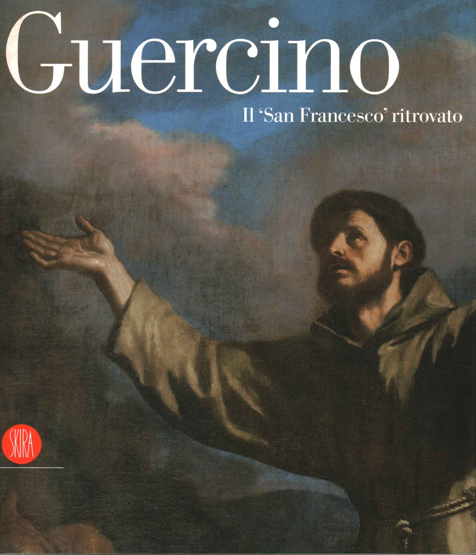 Guercino. The Rediscovered Saint Francis