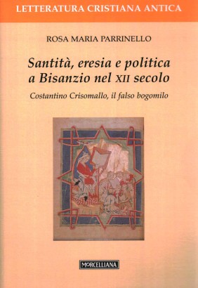 Santità, eresia e politica a Bisanzio nel XII secolo