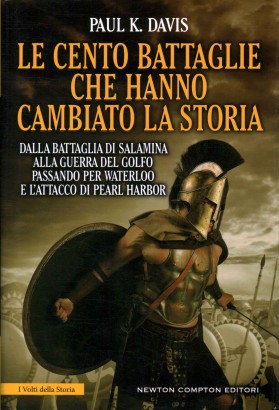 Le cento battaglie che hanno cambiato la storia