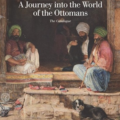 A Journey into the World of the Ottomans. The Catalogue