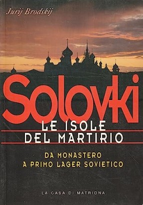 Solovki. Les îles du martyre