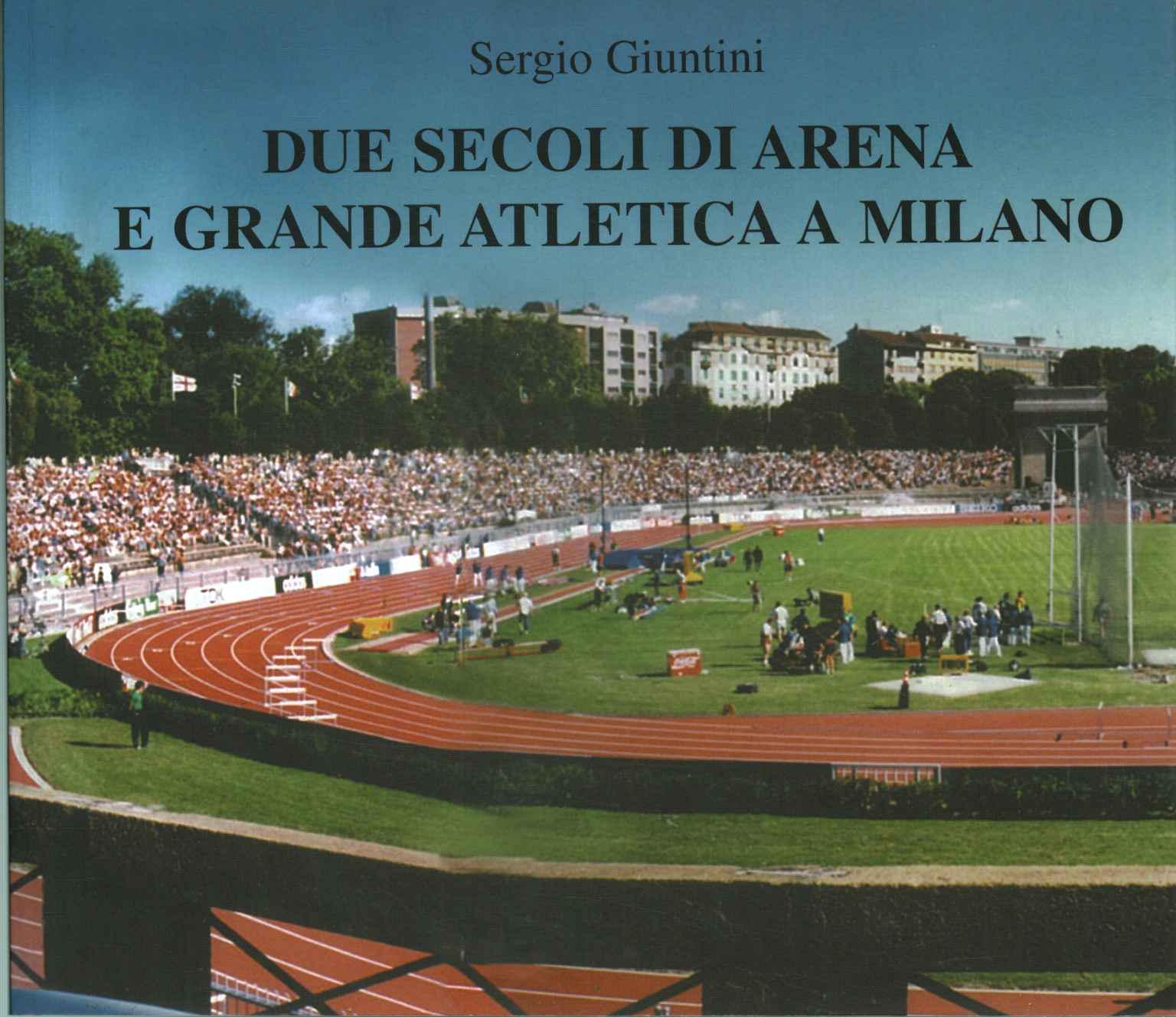 Due secoli di arena e grande atletica%