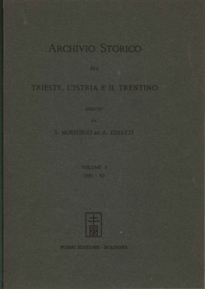 Archivio storico per Trieste, l'Istria e il Trentino. 1881-82 (Volume 1)