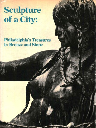 Sculpture of a city: Philadelphia's Treasures in Bronze and Stone