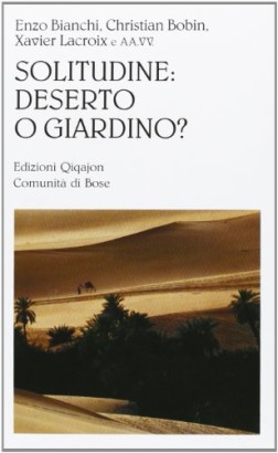 Solitudine: deserto o giardino?