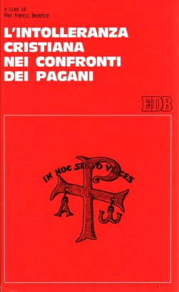 L'intolleranza cristiana nei confronti dei pagani.