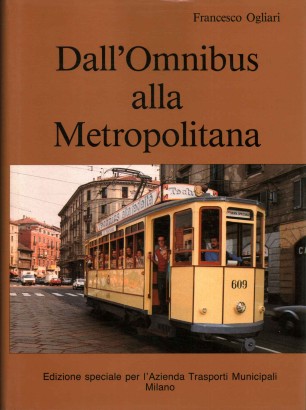 Dall'omnibus alla metropolitana. Storia dei trasporti italiani. Sezione prima. Volume I (2 Tomi)