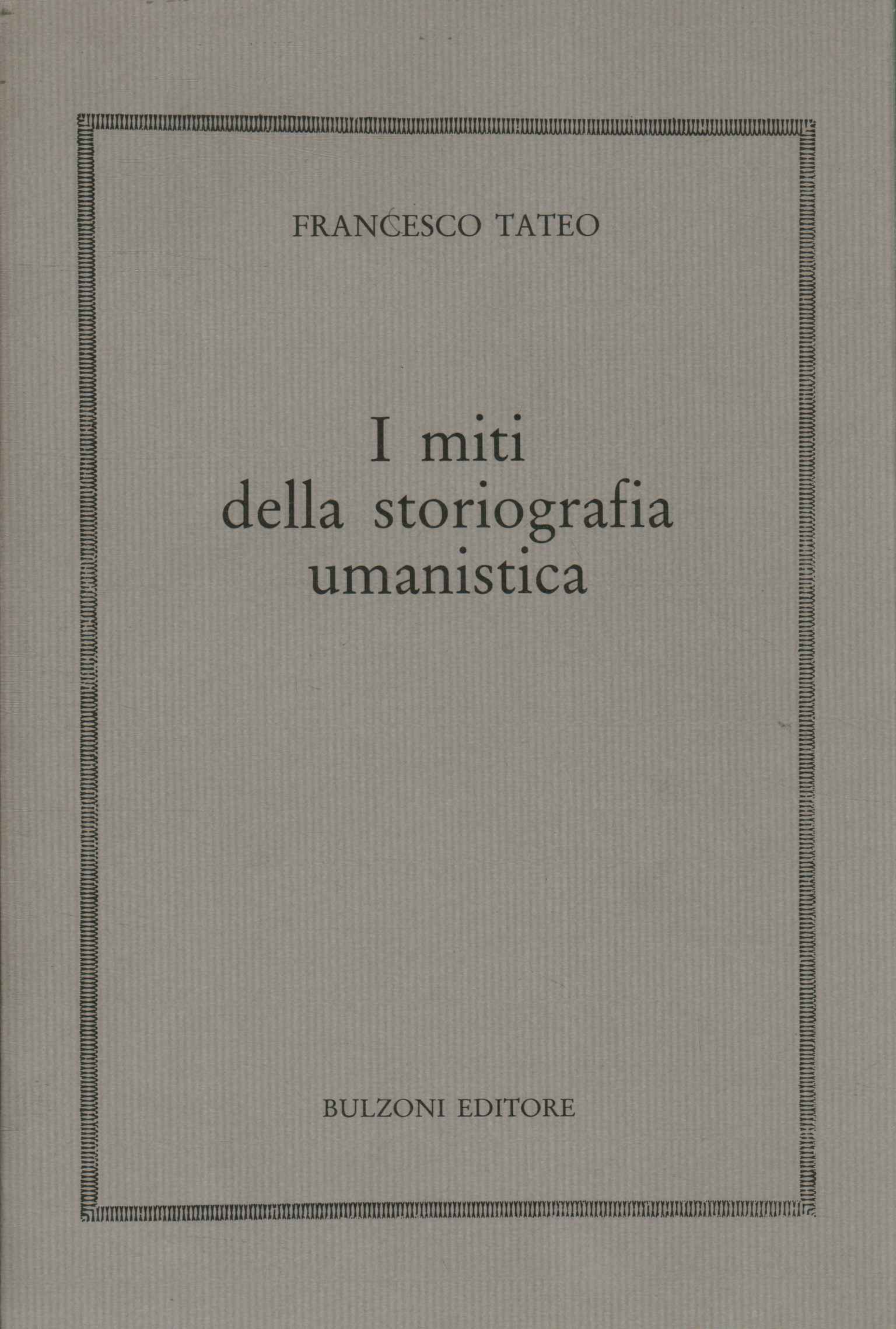 I miti della storiografia umanistica