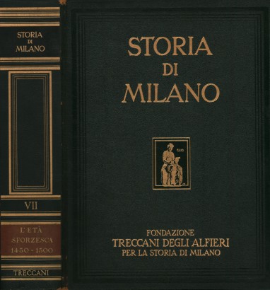 Storia di Milano. L'età sforzesca dal 1450 al 1500 (Volume VII)