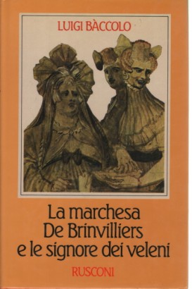 La marchesa De Brinvilliers e le signore dei veleni