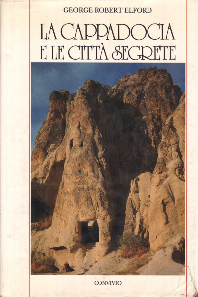 La Cappadocia e le città segrete, George Robert Elford