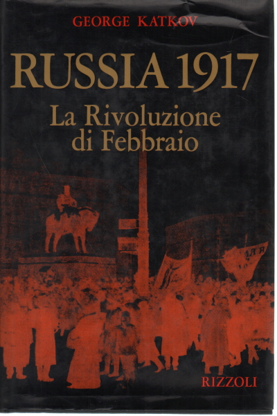 Russie 1917. La Révolution de Février, George Katkov