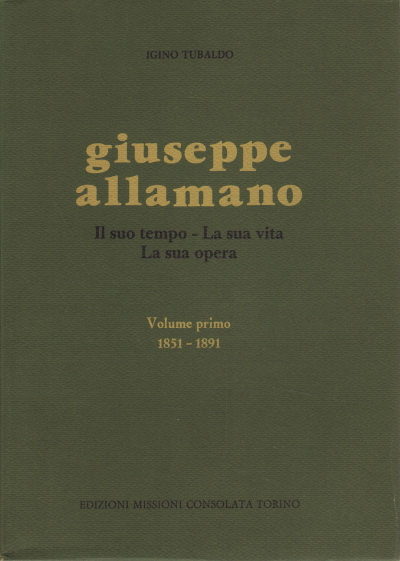 Joseph Allamano. Son temps, sa vie - Le, Igino Tubaldo