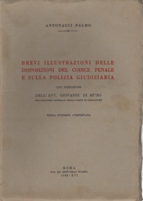 Brevi illustrazioni delle disposizioni del Codice Penale e sulla Polizia Giudiziaria