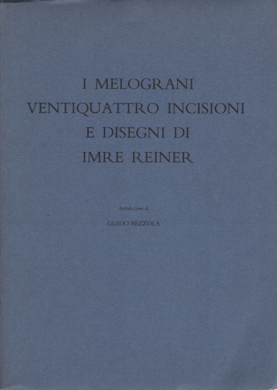 I melograni. Ventiquattro incisioni e disegni di I, Sergio Grandini