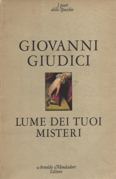 Lume dei tuoi misteri, Giovanni Giudici