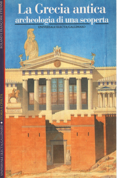 Antikes Griechenland. Archäologie einer Entdeckung, Roland Etienne Françoise Etienne