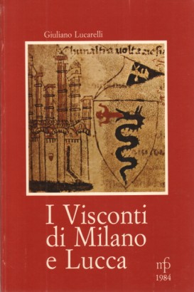 I Visconti di Milano e Lucca risorta a stato autonomo