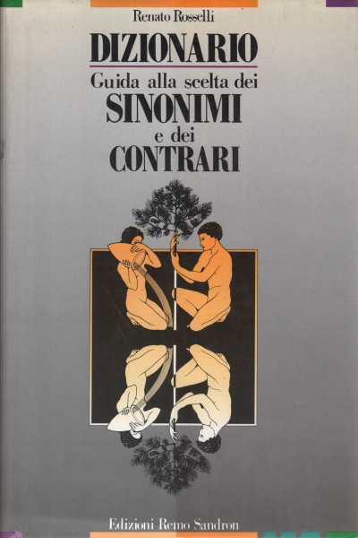 Dizionario: Guida alla scelta dei sinonimi e dei c, Renato Rosselli