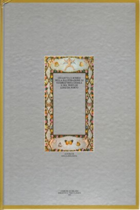 Giulietta e Romeo nella illustrazione di Giambattista Gigola e nel testo di Luigi Da Porto