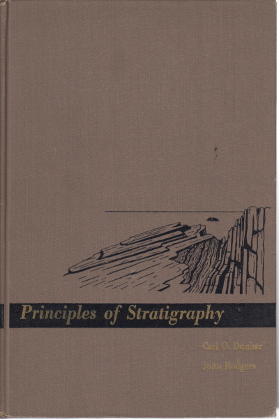 Principles of Stratigraphy, Carl O. Dunbar John Rodgers