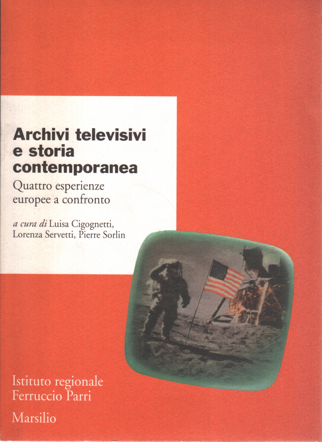 Television archives and contemporary history, Luisa Cigognetti Lorenza Servetti Pierre Sorlin