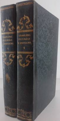 Commentaire sur les privilèges et les hypothèques. Nouveau et, Raymond Theodor Troplong