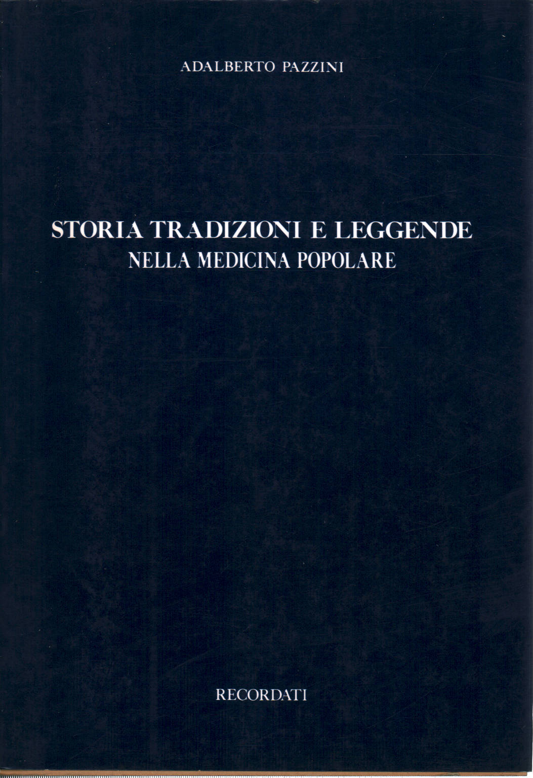 Storia, tradizioni e leggende nella medicina popol, Adalberto Pazzini