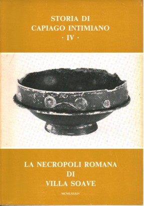 Storia di Capiago Intimiano IV: La Necropoli Romana di Villa Soave