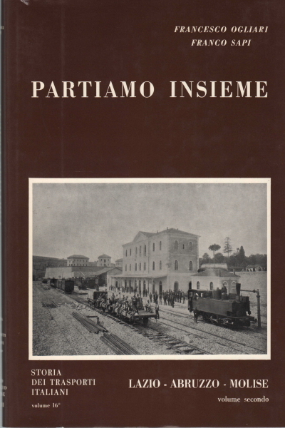 Wir gehen zusammen. Latium, Abruzzen, Molise vol. II | Francesco Ogliari und Franco Sapi verwendeten die Geschichte Italiens