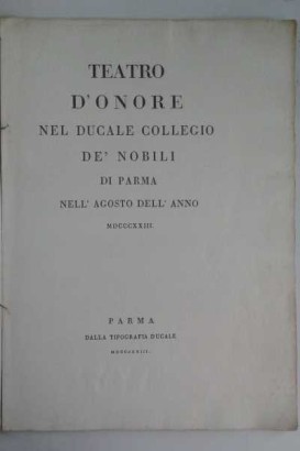 Teatro d'Onore nel Ducale Collegio de' Nobili di Parma nell'agosto dell'anno MDCCCXXIII