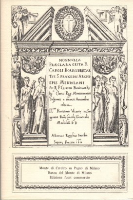 Nonnulla Praeclara gesta B. Caroli Borroisprecar tit. S. Praxedis Archi epis. mediolani