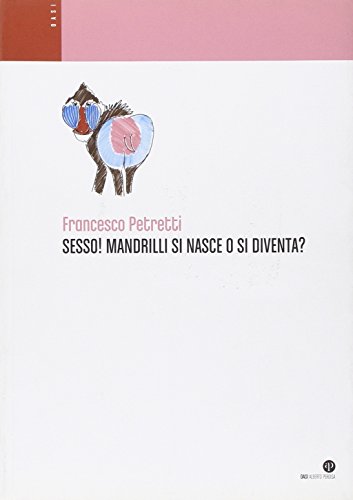 Sex! Mandrills are born or become?, Francesco Petretti