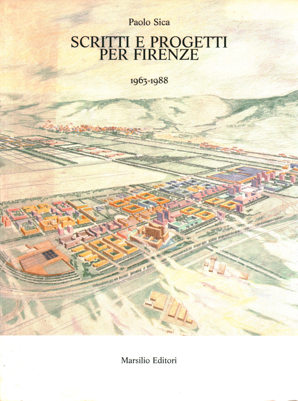 Scritti e progetti per Firenze 1963-1988, Paolo Sica