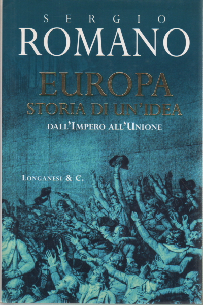 L'Europe . Histoire d'une idée, Sergio Romano