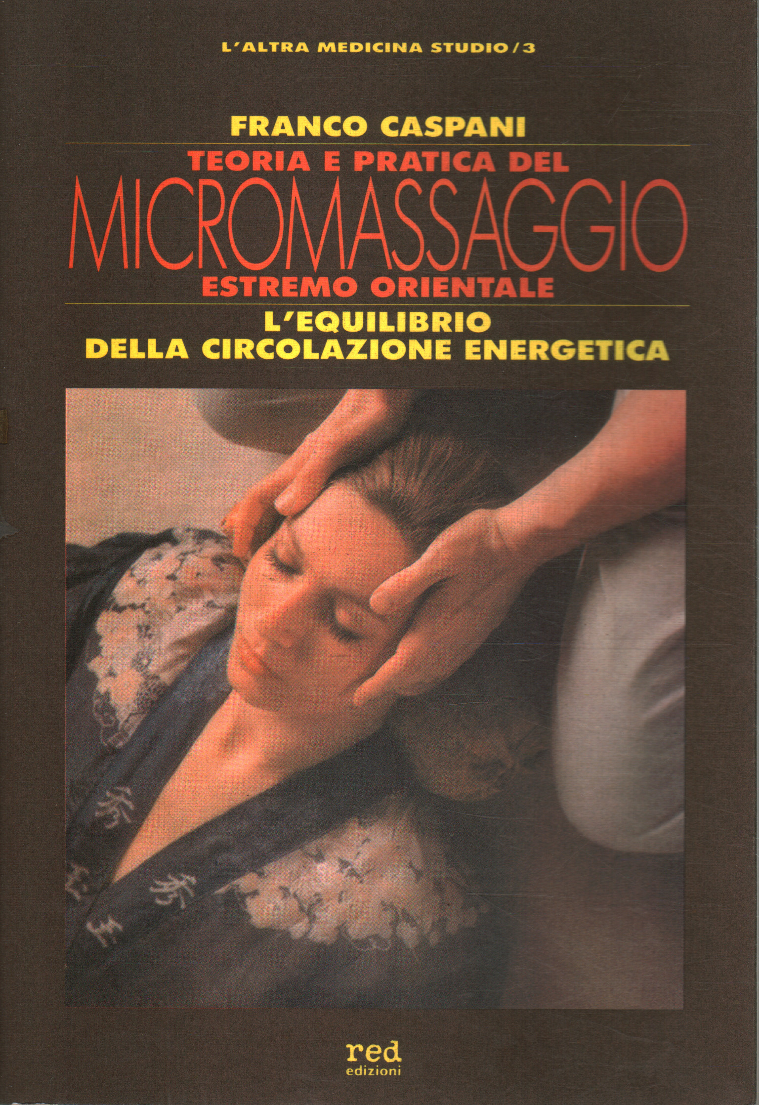 Theory and practice of extreme oriental micro massage, Franco Caspani